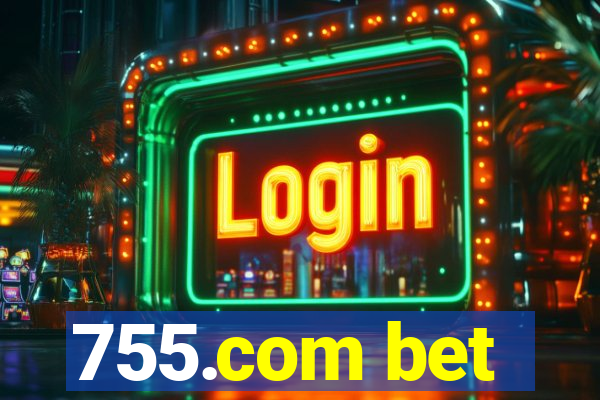 755.com bet